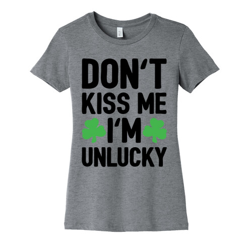 Don't Kiss Me I'm Unlucky  Womens T-Shirt