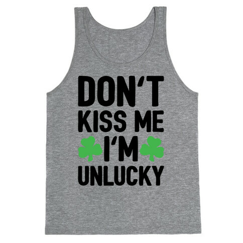 Don't Kiss Me I'm Unlucky  Tank Top