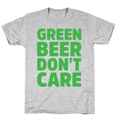 Green Beer Don't Care Parody White Print T-Shirt