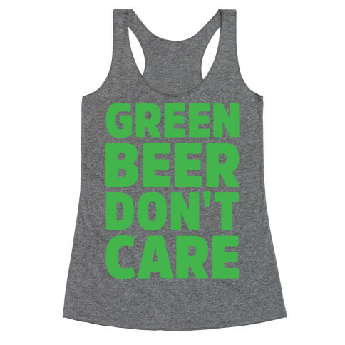 Green Beer Don't Care Parody White Print Racerback Tank Top