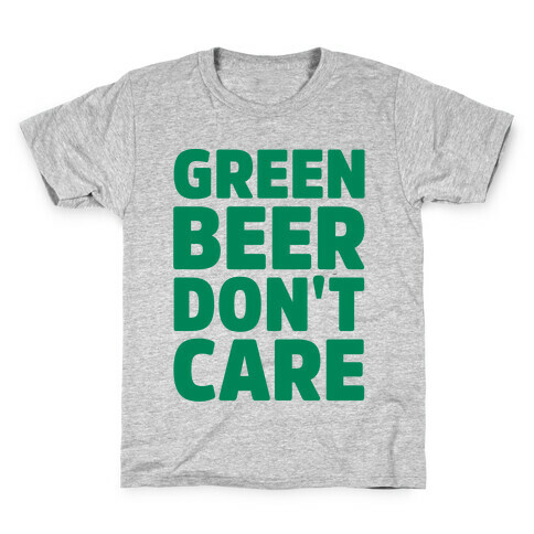 Green Beer Don't Care Parody Kids T-Shirt