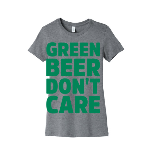 Green Beer Don't Care Parody Womens T-Shirt