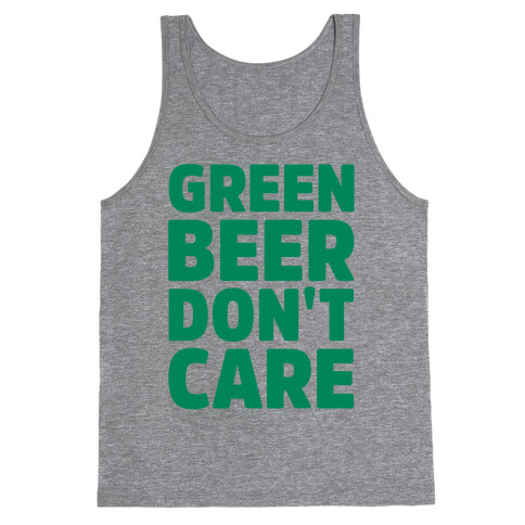 Green Beer Don't Care Parody Tank Top