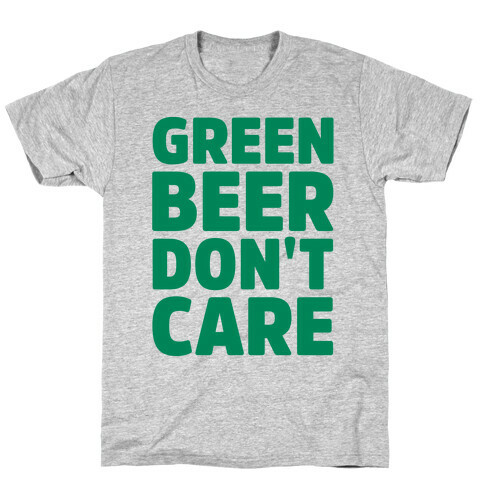 Green Beer Don't Care Parody T-Shirt