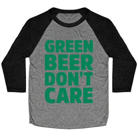 Green Beer Don't Care Parody Baseball Tee