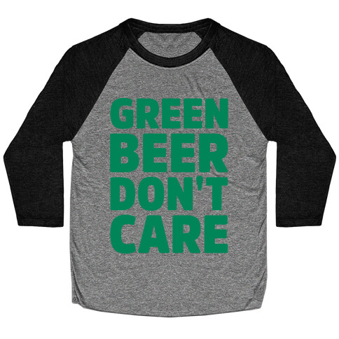 Green Beer Don't Care Parody Baseball Tee