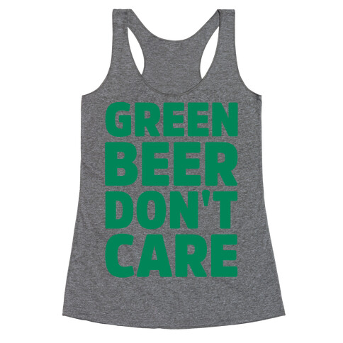 Green Beer Don't Care Parody Racerback Tank Top