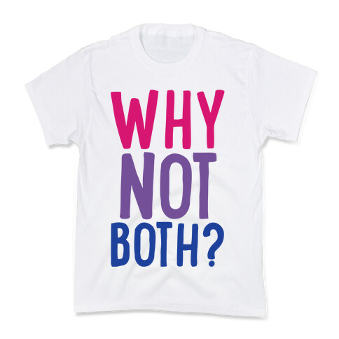 Why Not Both  Kids T-Shirt
