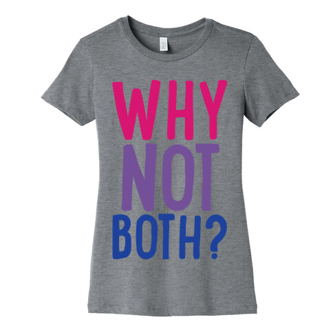 Why Not Both White Print Womens T-Shirt