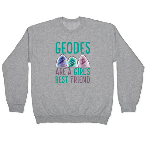 Geodes Are a Girl's Best Friend Pullover