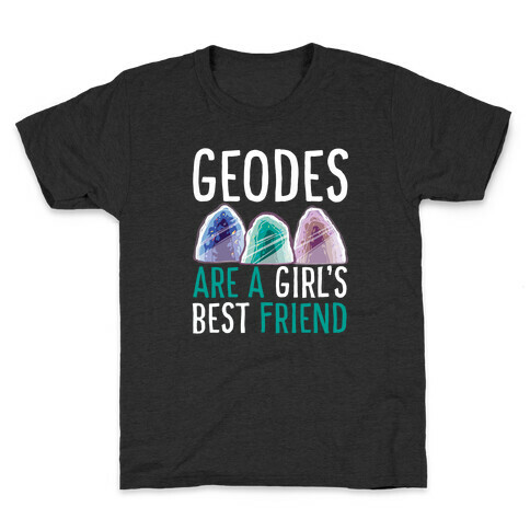 Geodes are a Girl's Best Friend  Kids T-Shirt