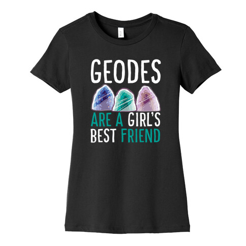 Geodes are a Girl's Best Friend  Womens T-Shirt