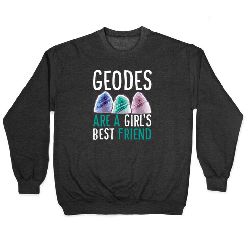 Geodes are a Girl's Best Friend  Pullover