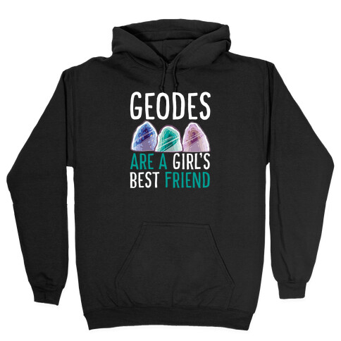 Geodes are a Girl's Best Friend  Hooded Sweatshirt