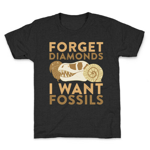 Forget Diamonds, I Want Fossils Kids T-Shirt