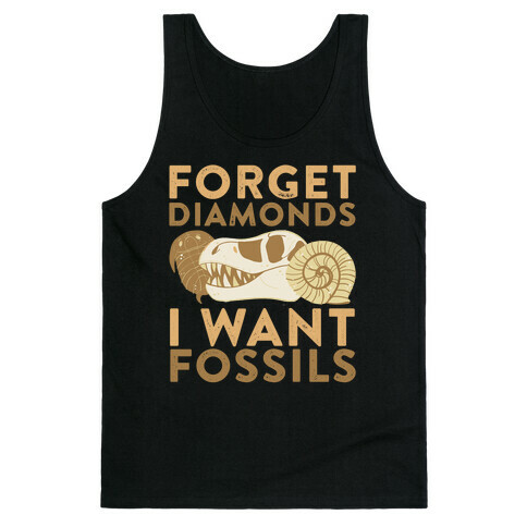 Forget Diamonds, I Want Fossils Tank Top
