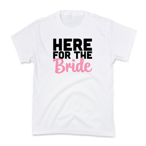 Here for the Bride (1 of 2) Kids T-Shirt