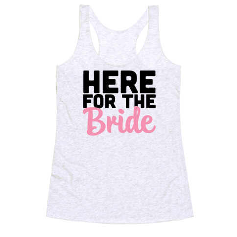 Here for the Bride (1 of 2) Racerback Tank Top