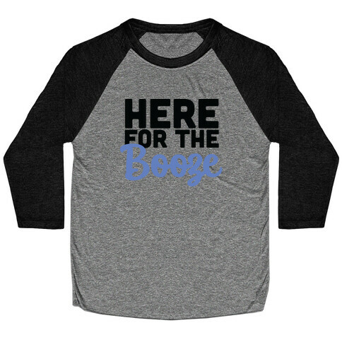 Here for the Booze (1 of 2)  Baseball Tee