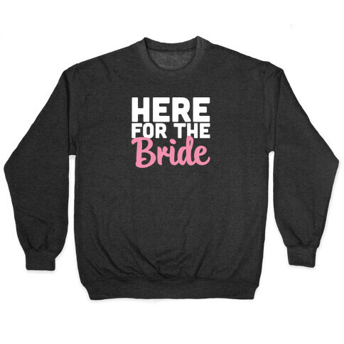 Here for the Bride (1 of 2)  Pullover