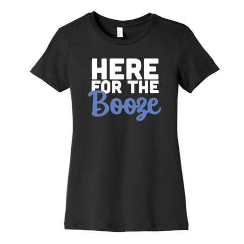 Here for the Booze (1 of 2) Womens T-Shirt