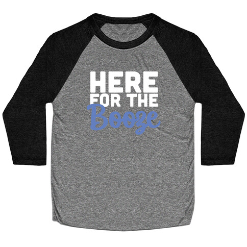 Here for the Booze (1 of 2) Baseball Tee