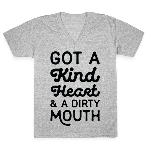 Got A Kind Heart and a Dirty Mouth V-Neck Tee Shirt