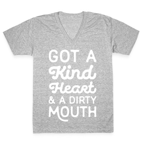 Got A Kind Heart and a Dirty Mouth V-Neck Tee Shirt