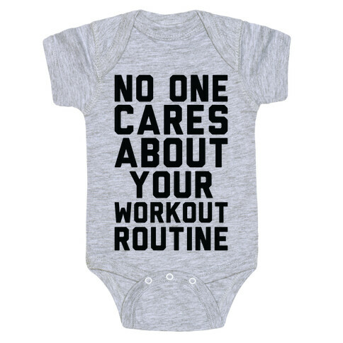 Nobody Cares About Your Workout Routine Baby One-Piece