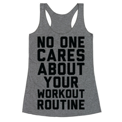 Nobody Cares About Your Workout Routine Racerback Tank Top