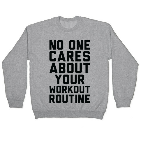 Nobody Cares About Your Workout Routine Pullover