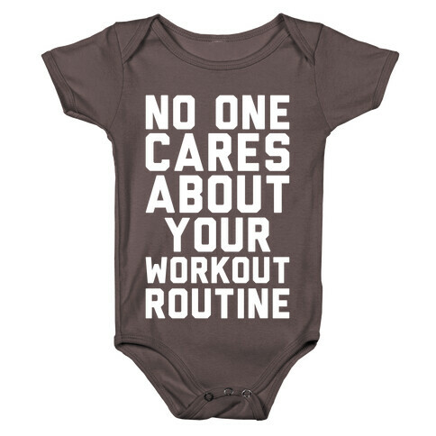 Nobody Cares About Your Workout Routine Baby One-Piece