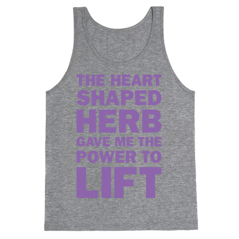 The Heart Shaped Herb Gave Me The Power To Lift Tank Top
