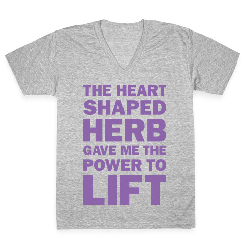 The Heart Shaped Herb Gave Me The Power To Lift V-Neck Tee Shirt