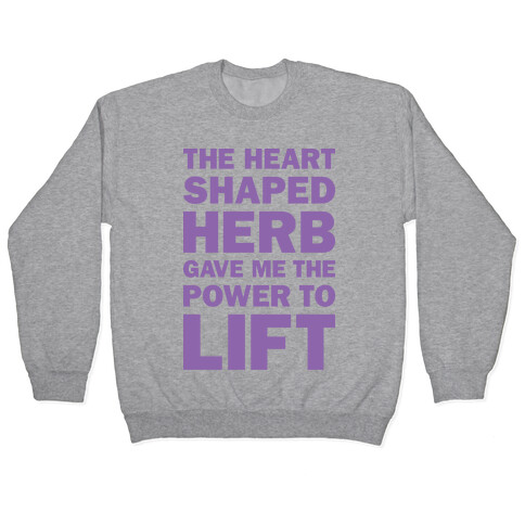 The Heart Shaped Herb Gave Me The Power To Lift Pullover