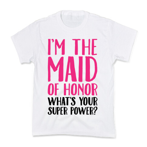 I'm The Maid of Honor What's Your Superpower Kids T-Shirt