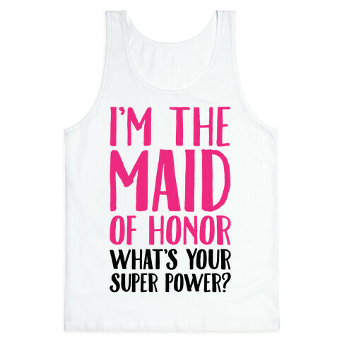 I'm The Maid of Honor What's Your Superpower Tank Top