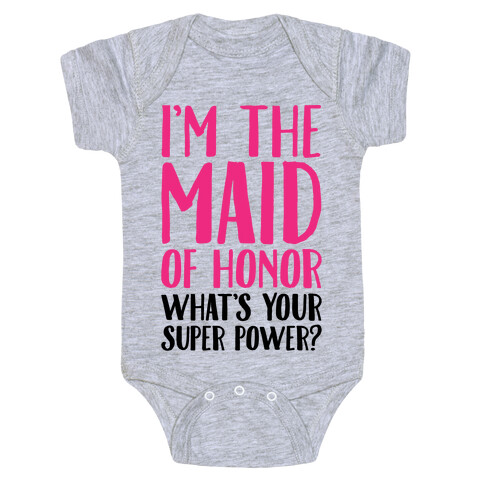 I'm The Maid of Honor What's Your Superpower Baby One-Piece