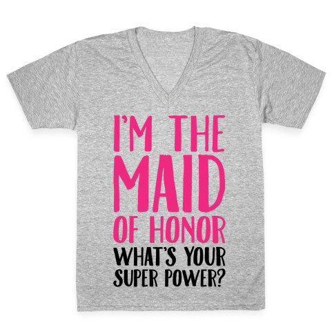 I'm The Maid of Honor What's Your Superpower V-Neck Tee Shirt