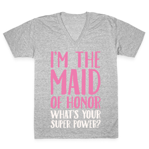 I'm The Maid of Honor What's Your Superpower White Print V-Neck Tee Shirt