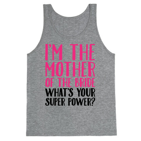 I'm The Mother of The Bride What's Your Superpower  Tank Top