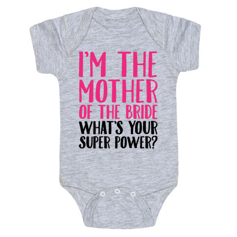 I'm The Mother of The Bride What's Your Superpower  Baby One-Piece