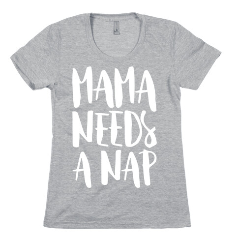 Mama Needs A Nap White Print Womens T-Shirt