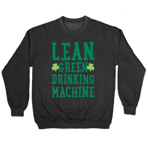 Lean Green Drinking Machine White Print Pullover