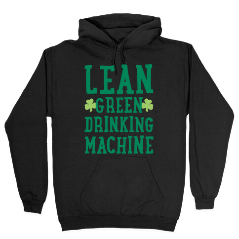 Lean Green Drinking Machine White Print Hooded Sweatshirt