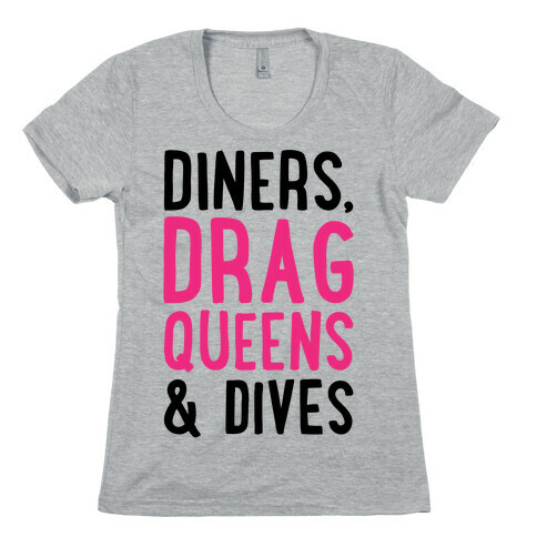 Diners Drag Queens and Dives Parody Womens T-Shirt