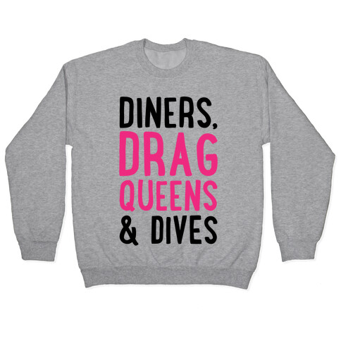 Diners Drag Queens and Dives Parody Pullover