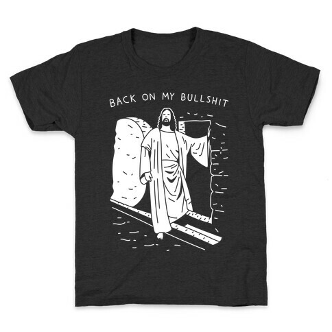 Back On My Bullshit Jesus Kids T-Shirt