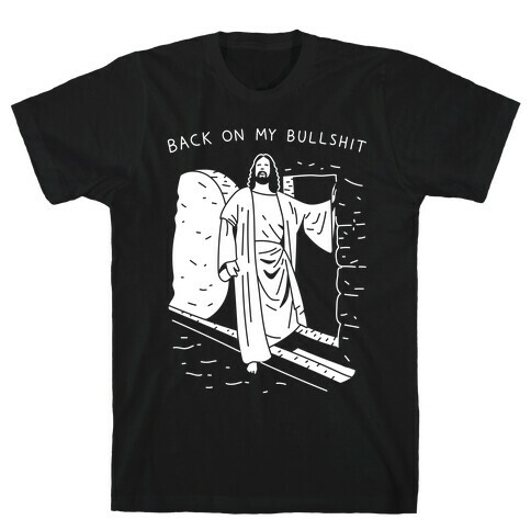 Back On My Bullshit Jesus T-Shirt