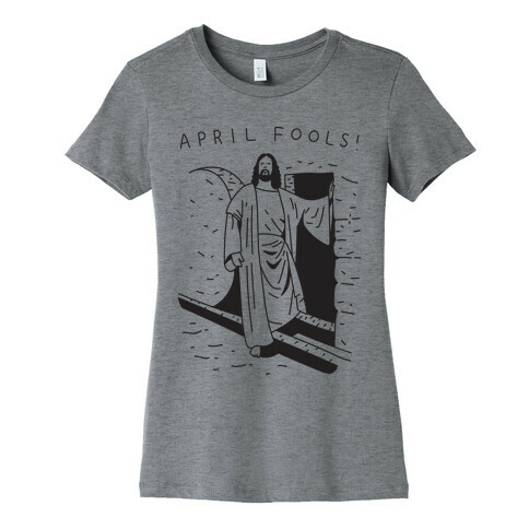 April Fools Jesus Womens T-Shirt